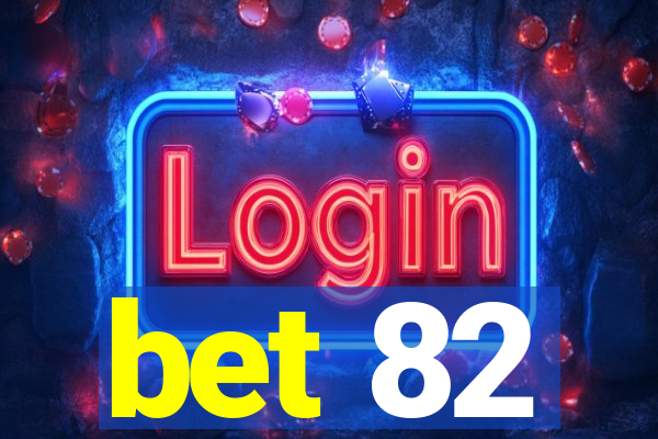 bet 82